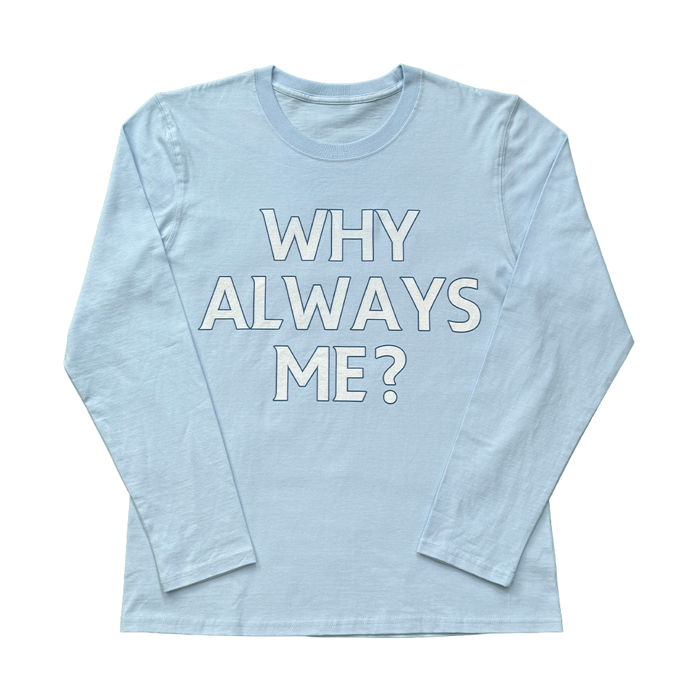 CAMISETA "WHY ALWAYS ME?"