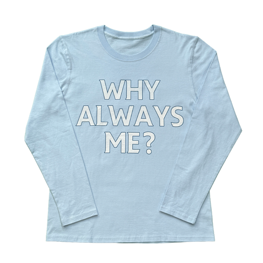 CAMISETA "WHY ALWAYS ME?"